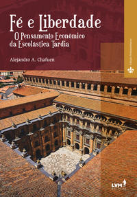 Capa do livro Fé e Liberdade, de Alejandro A. Chafuen