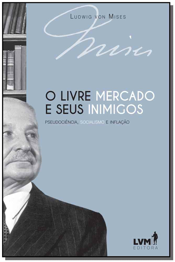 Capa do livro Livre-Mercado e Seus Inimigos, o, de Ludwig Von Mises