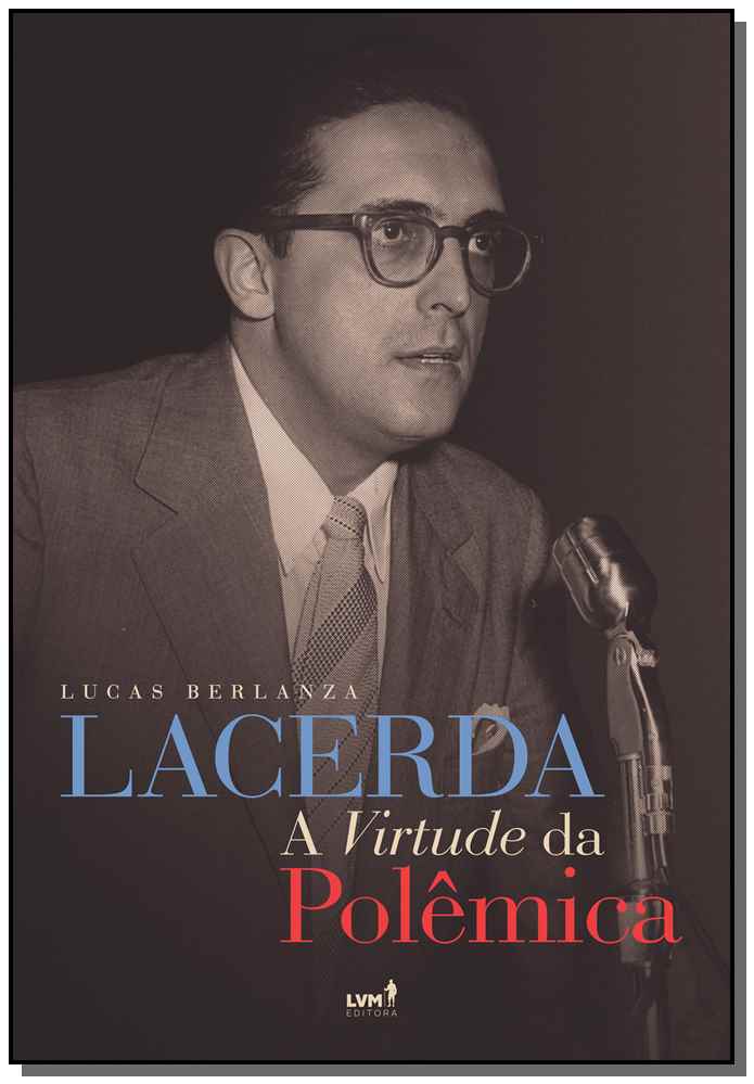 Lacerda - A Virtude da Polêmica