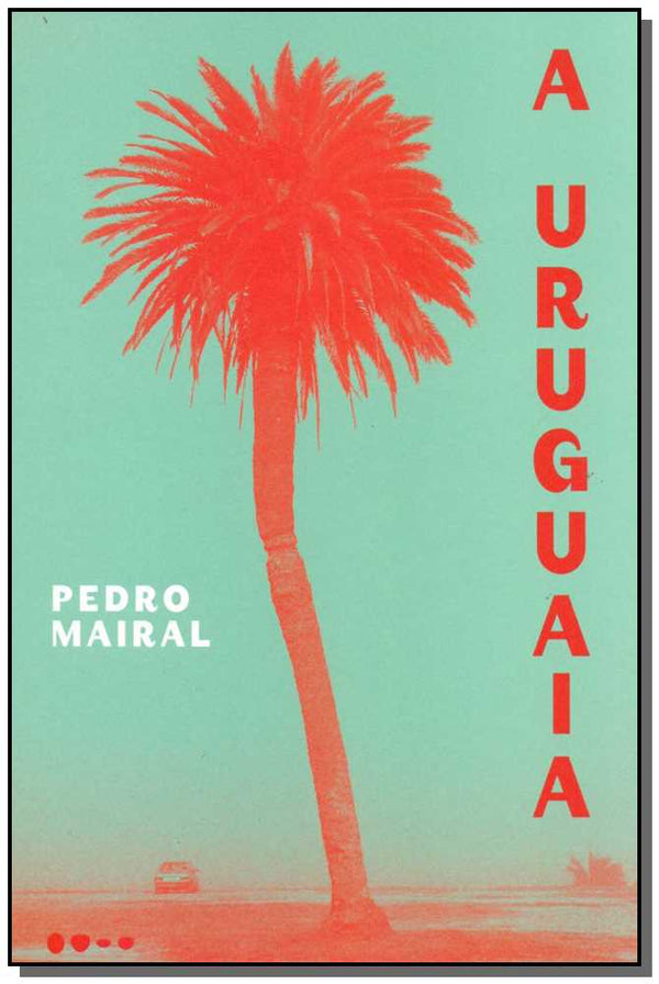 Capa do livro Uruguaia, a, de Pedro Mairal