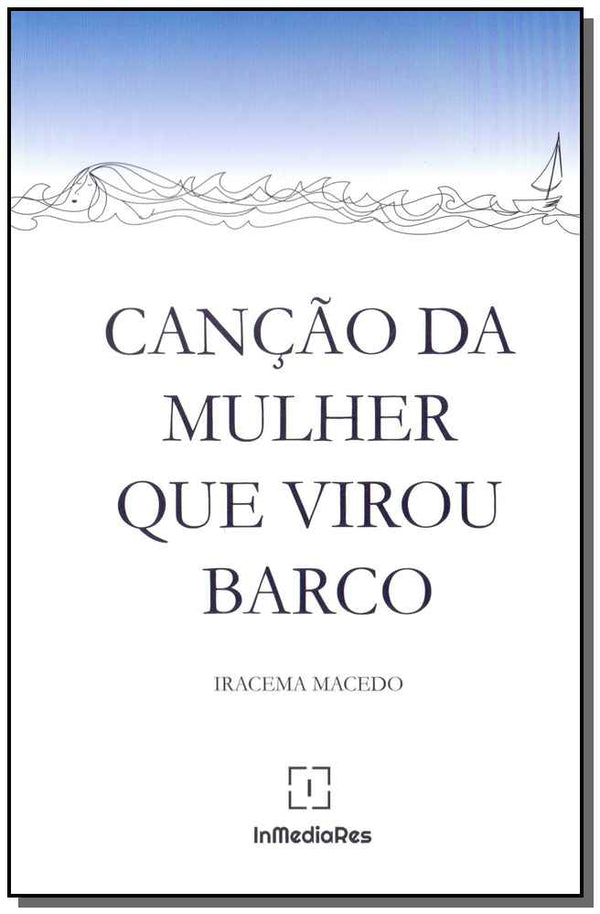 Capa do livro Canção da Mulher que Virou Barco, de Iracema Macedo