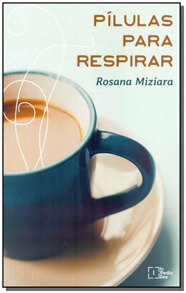 Capa do livro Pílulas para Respirar, de Rosana Miziara