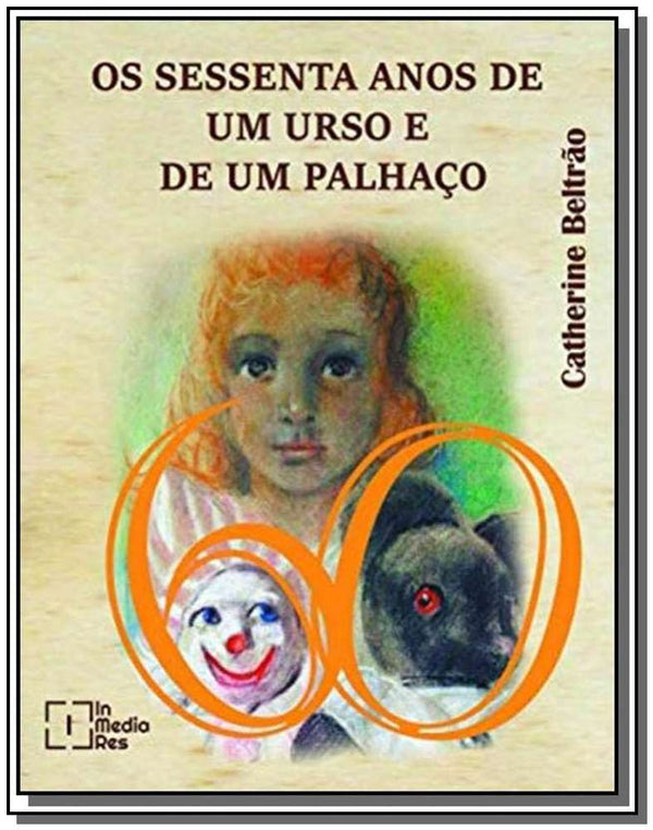 Capa do livro Sessenta Anos de um Urso e de um Palhaço, os, de Catherine Beltrao