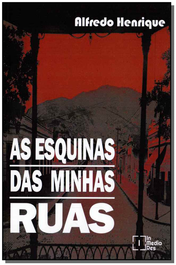 Capa do livro Esquinas das Minhas Ruas, as, de Alfredo Henrique