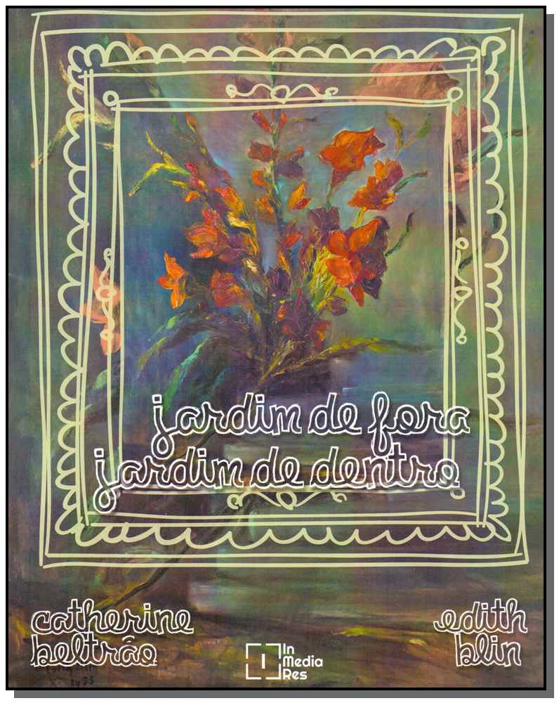 Jardim de Fora, Jardim de Dentro