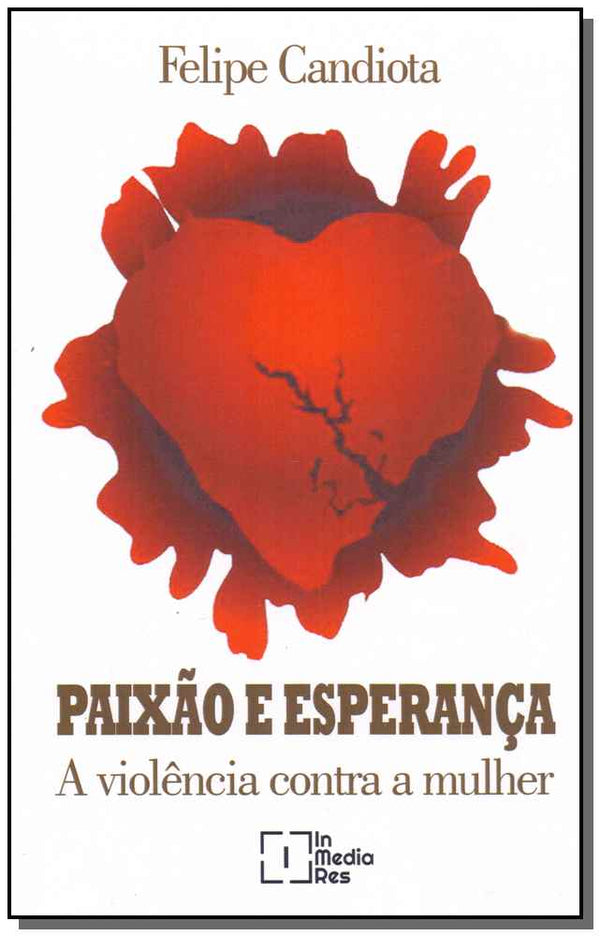 Capa do livro Paixão e Esperança - A Violência Contra a Mulher, de Felipe Candiota