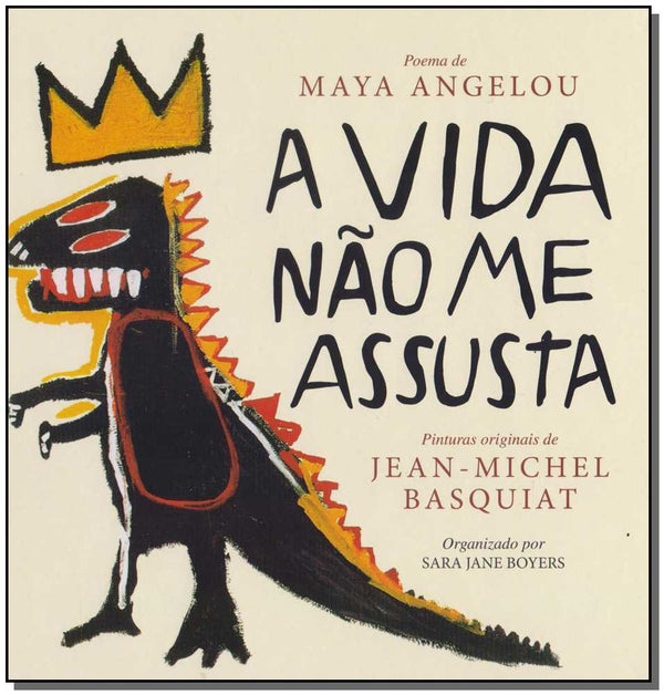 Capa do livro Vida Não Me Assusta, a, de Jean-Michel Basquiat, Maya Angelou