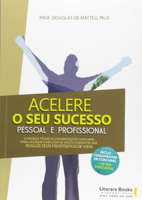 Capa do livro Acelere o Seu Sucesso Pessoal e Profissional, de Douglas de Matteu