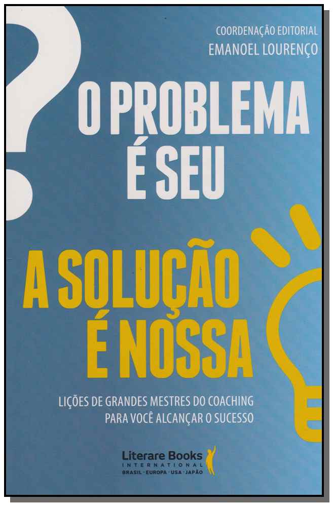 O Problema É Seu. a Solução É Nossa!
