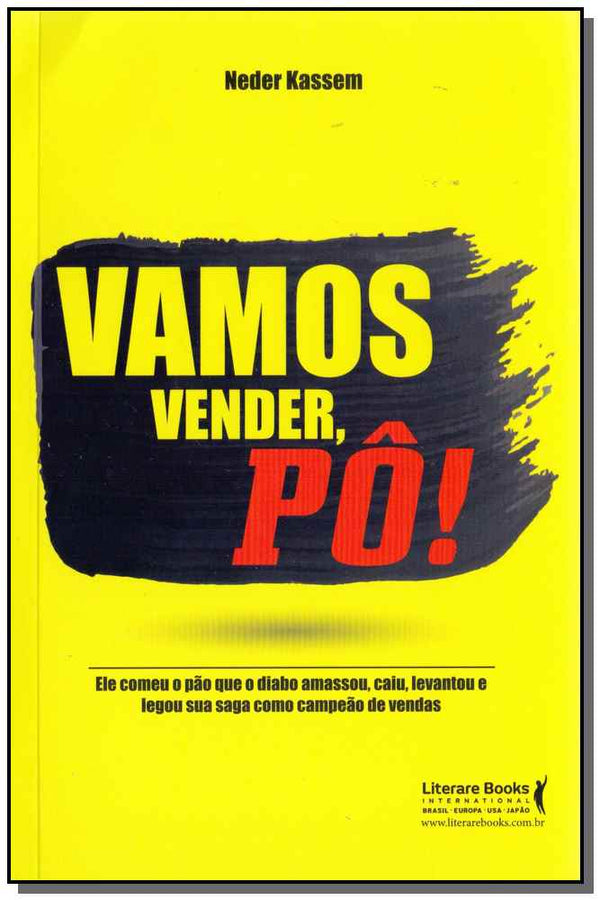 Capa do livro Vamos Vender, Pô!xele Comeu o Pão que o Diabo Amassou, Caiu , Levantou e Legou Sua Saga Como Campeão, de Neder Kassem