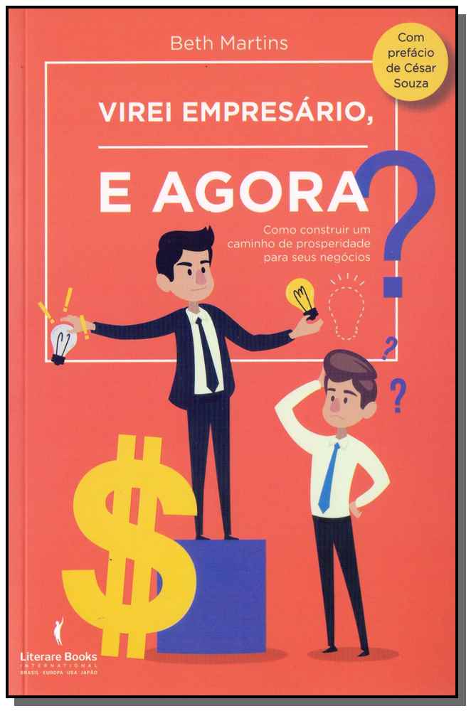 Virei Empresário. e Agora?xcomo Construir um Caminho de Prosperidade para Seus Negócios