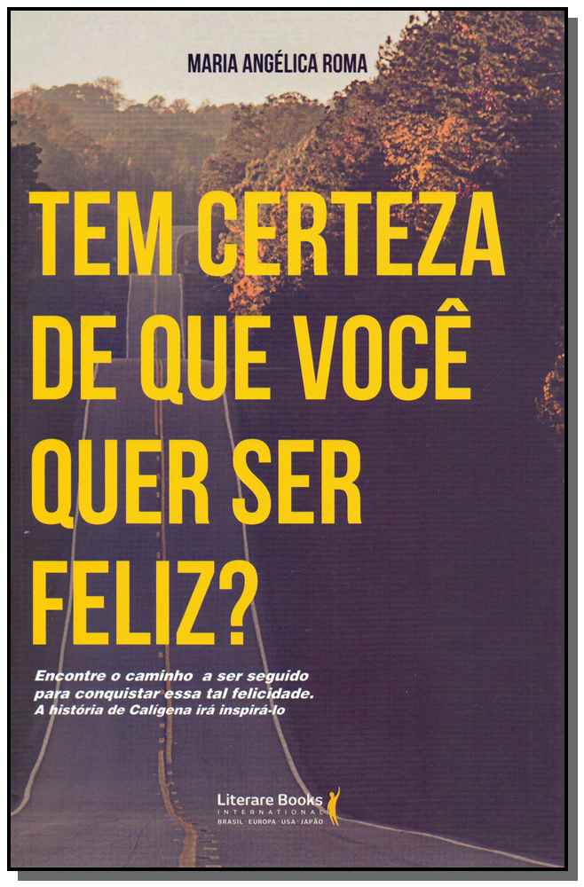 Tem Certeza de que Você Quer Ser Feliz?