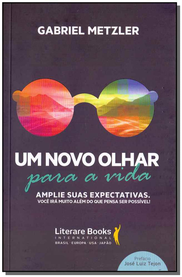 Capa do livro Um Novo Olhar para a Vidaxamplie Suas Expectativas: Você Irá Muito Além do que Pensa Ser Possível!, de Gabriel Metzler