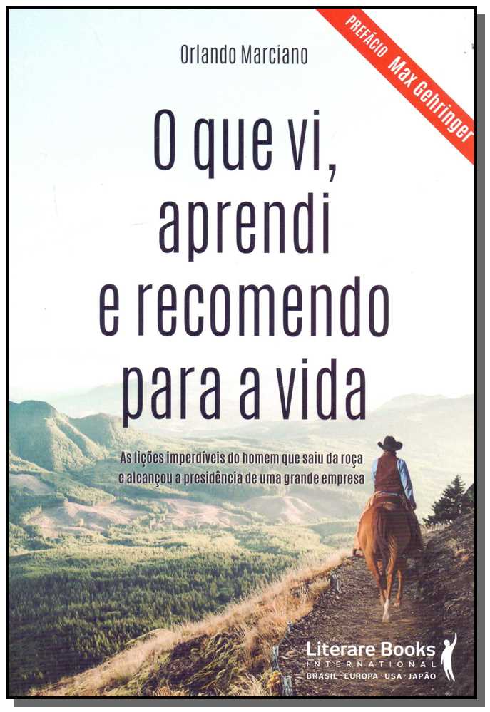 O que Vi, Aprendi e Recomendo para a Vidaxas Lições Imperdíveis do Homem que Saiu da Roça e Alcançou