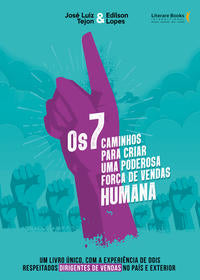 Os 7 Caminhos para Criar uma Poderosa Força de Vendas Humanaxum Livro Único, com a Experiência de do