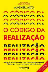 O Código da Realizaçãoxa Arte de Pensar Sua Vida e Sua Carreira Implementando Hábitos que Tornam as