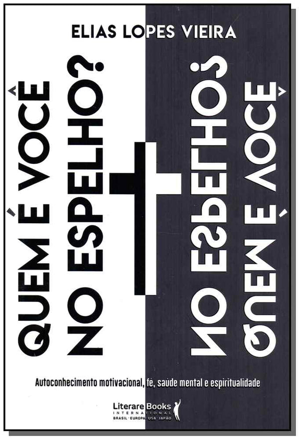 Capa do livro Quem É Você no Espelho?xautoconhecimento Motivacional, Fé, Saúde Mental e Espiritualidade, de Elias Lopes Vieira