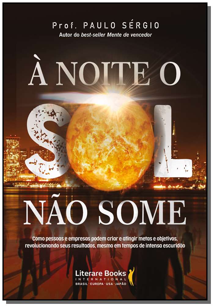 À Noite o Sol Não Somexcomo Pessoas e Empresas Podem Criar e Atingir Metas e Objetivos, Revolucionan