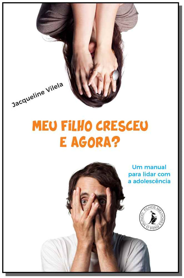 Capa do livro Meu Filho Cresceu, e Agora?xum Manual para Lidar com a Adolescência, de Jacqueline Vilela