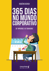 Capa do livro 365 Dias no Mundo Corporativoxdo "hipocrisil" ao "demagogil", de Rogerio Bergh