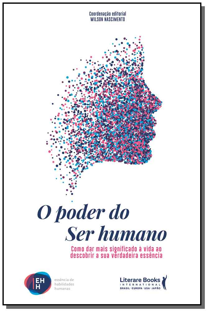 O Poder do Ser Humanoxcomo Dar Mais Significado a Vida ao Descobrir a Sua Verdadeira Essência