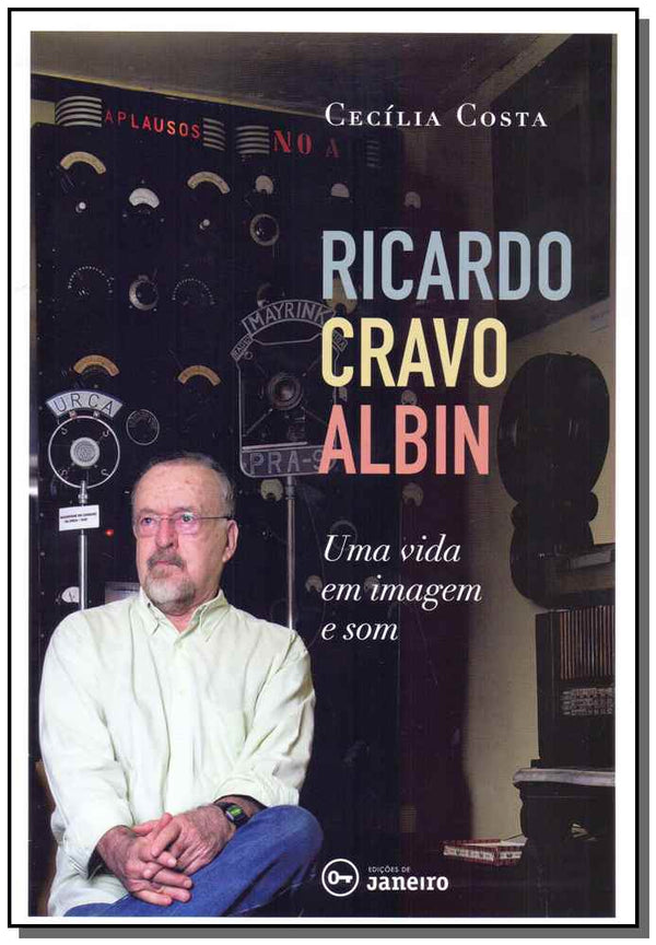Capa do livro Ricardo Cravo Albin: Uma Vida em Imagem e Som, de Cecilia Costa