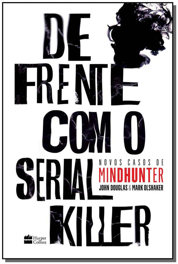 Capa do livro De Frente com o Serial Killer, de John Douglas, Mark Olshaker