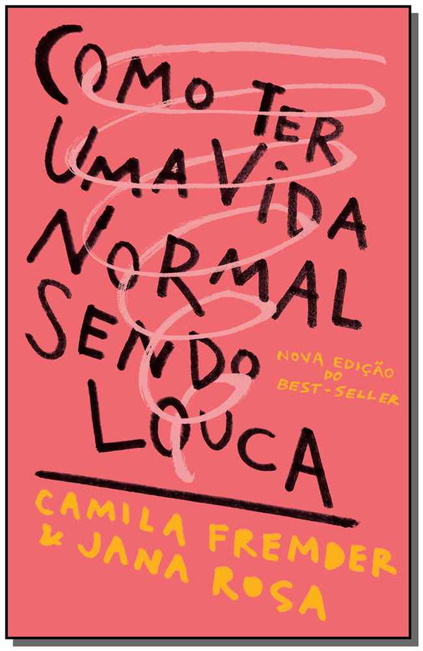 Capa do livro Como Ter uma Vida Normal Sendo Louca - 02ed/19, de Camila Fremder, Jana Rosa