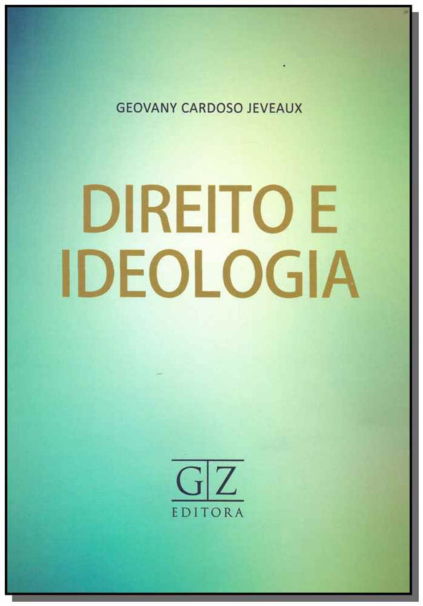Capa do livro Direito e Ideologia - 01ed/18, de Geovany Cardoso Jeveaux