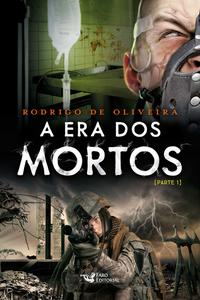 Capa do livro A Era dos Mortos - Parte 1, de Rodrigo Oliveira