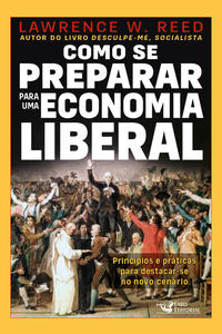 Capa do livro Como se Preparar para uma Economia Liberal, de Lawrence W. Reed