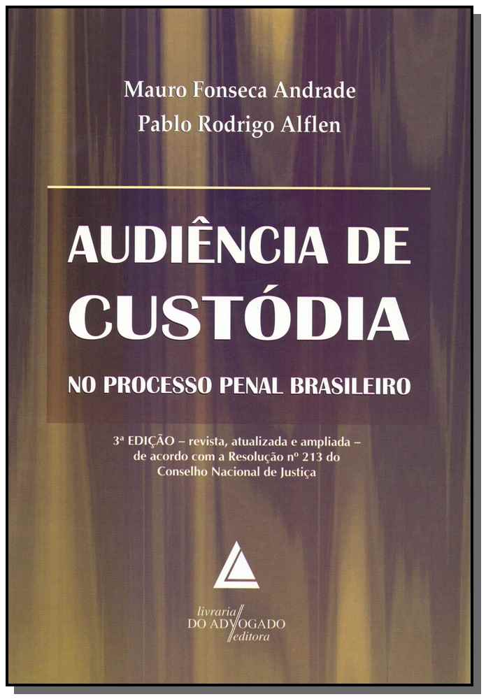 Audiência de Custódia no Processo Penal Brasileiro - 03ed/18