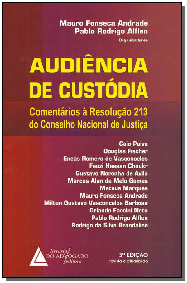 Capa do livro Audiência de Custódia - Comentários à Resolução 213 do Conselho Nacional de Justiça - 03ed/18, de Mauro Andrade, Pablo Alflen