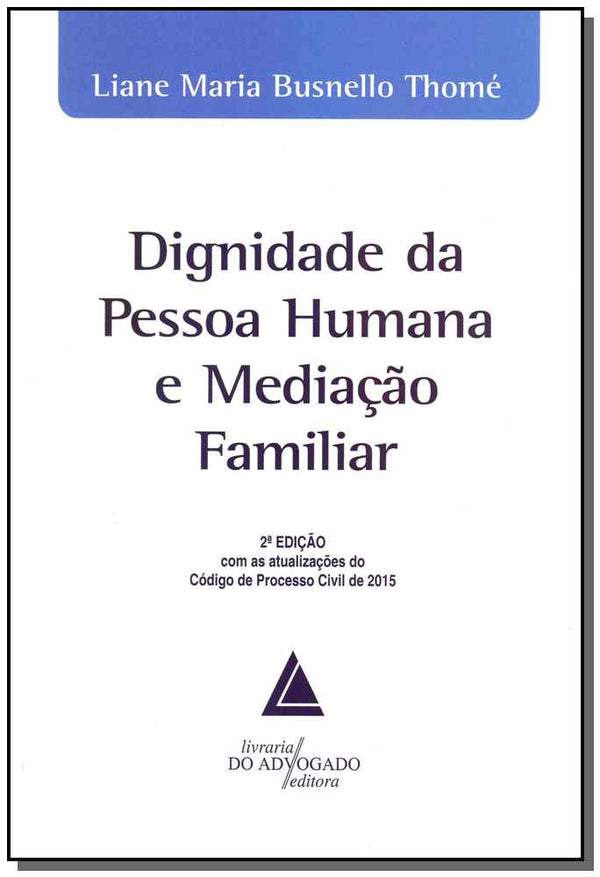 Capa do livro Dignidade da Pessoa Humana e Mediação Familiar - 02ed/15, de Liane Maria Busnello Thome
