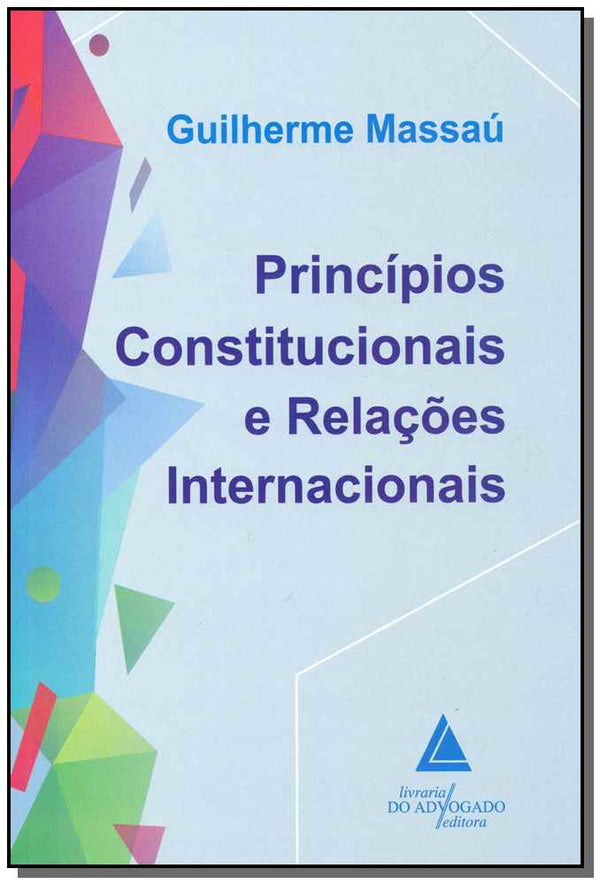 Capa do livro Princípios Constitucionais e Relações Internacionais - 01ed/18, de Guilherme Massau