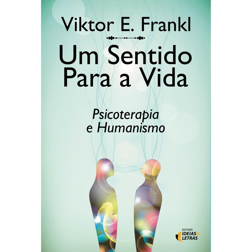 Um Sentido para a Vida - Psicoterapia e Humanismo