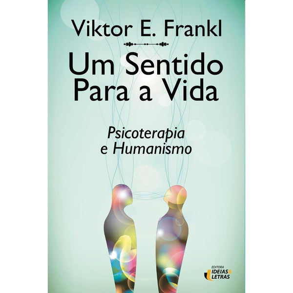 Capa do livro Um Sentido para a Vida - Psicoterapia e Humanismo, de Viktor E. Frankl