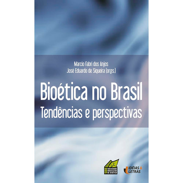 Capa do livro Bioética no Brasil - Tendências e Perspectivas, de Marcio Anjos, Jose Siqueira (org.)