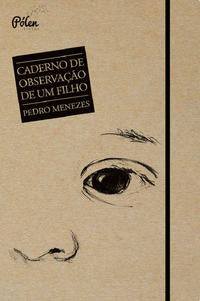 Capa do livro Caderno de Observação de um Filho, de Pedro Menezes