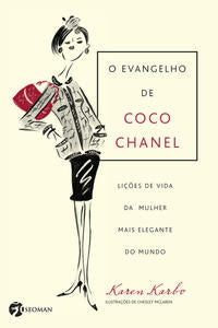 Capa do livro O Evangelho de Coco Chanel - Lições de Vida da Mulher Mais Elegante do Mundo, de Karen Karbo