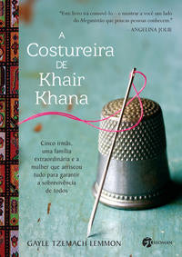 Capa do livro A Costureira de Khair Khana - Cinco Irmãs, uma Família Extraordinária e a Mulher que Arriscou Tudo P, de Gayle Tzemach Lemon