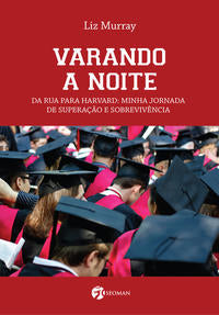 Varando a Noite - Da Rua para Harvard: Minha Jornada de Superação e Sobrevivência