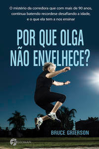 Por que Olga Não Envelhece? - O Mistério da Corredora que com Mais de 90 Anos, Continua Batendo Reco
