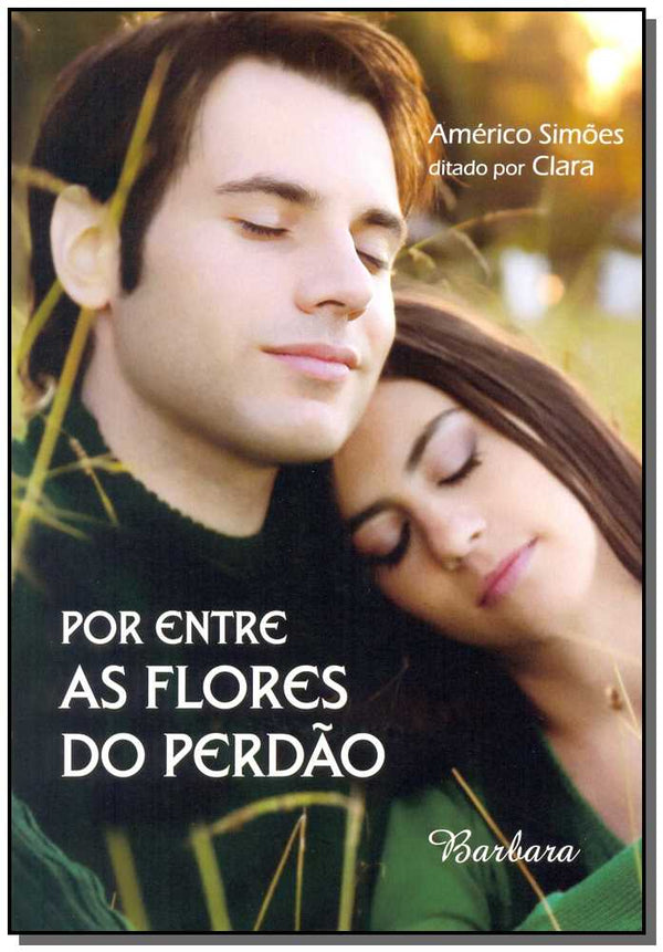 Capa do livro Por Entre as Flores do Perdão, de Americo Simoes