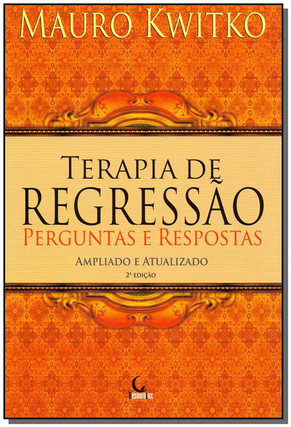 Capa do livro Terapia de Regressão - Perguntas e Respostas - 02ed/16, de Mauro Kwitko