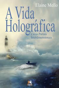 Capa do livro A Vida Holográfica e Seus Portais Interdimensionais, de Elaine Mello