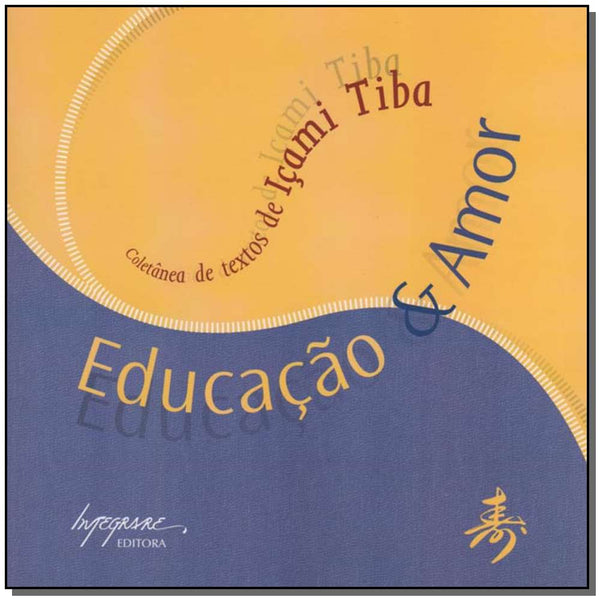 Capa do livro Educação e Amor, de Icami Tiba