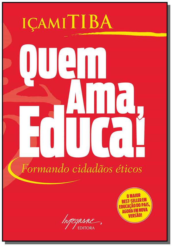 Capa do livro Quem Ama, Educa! - Formando Cidadãos Éticos, de Icami Tiba