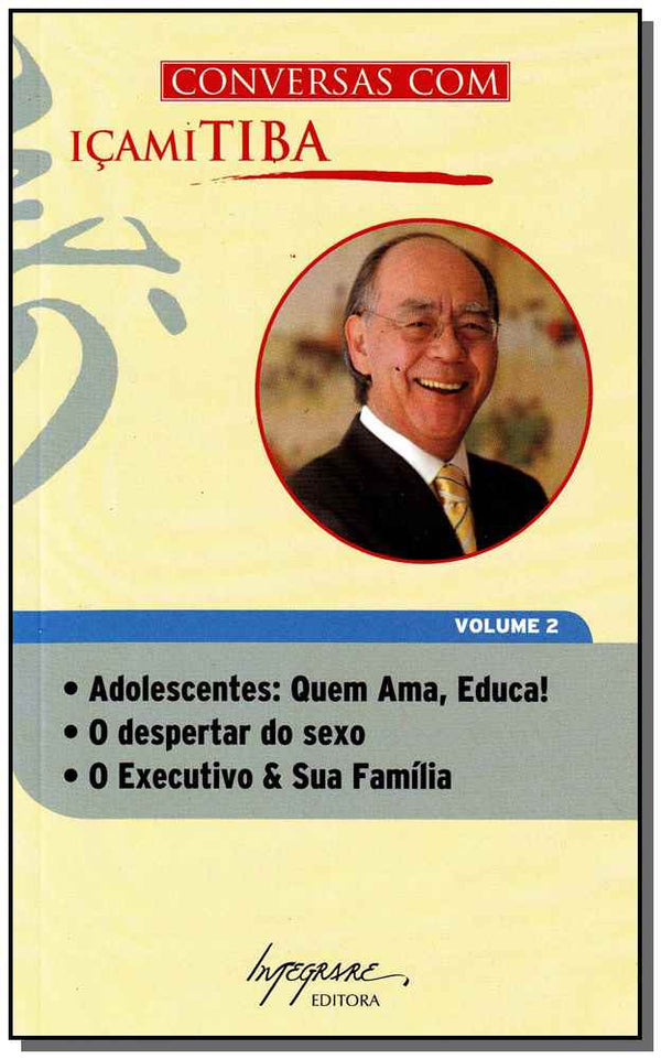Capa do livro Conversas com Içami Tiba - Adolescentes: Quem Ama, Educa! o Despertar do Sexo - O Executivo & Sua Fa, de Icami Tiba