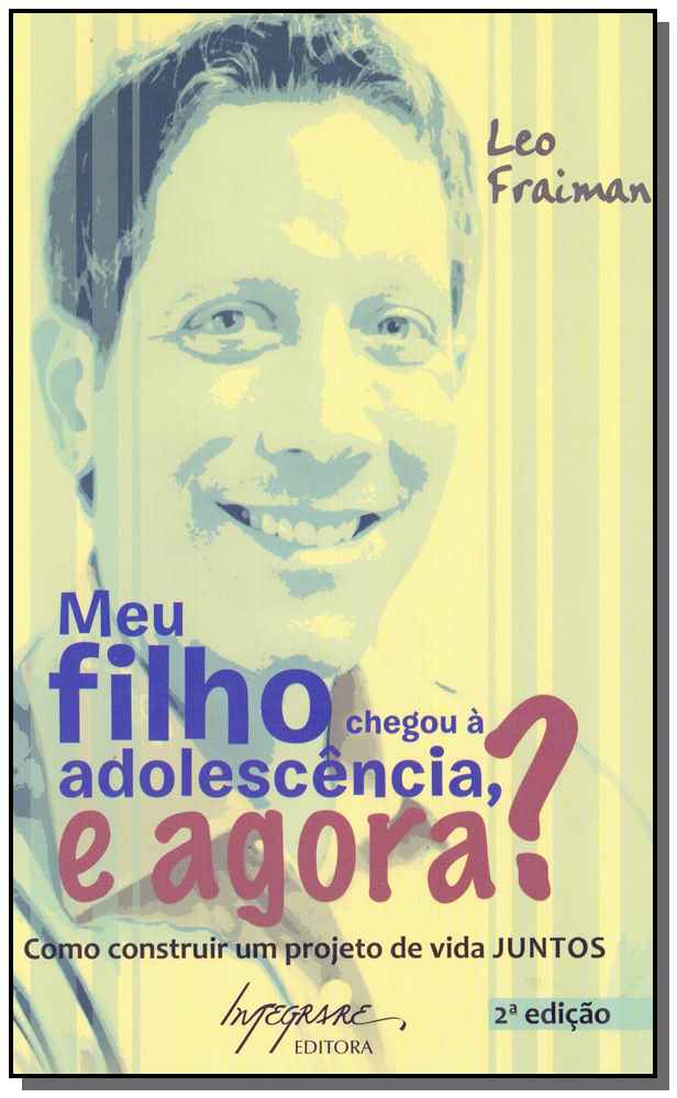 Meu Filho Chegou a Adolescência e Agora? - 02ed/11